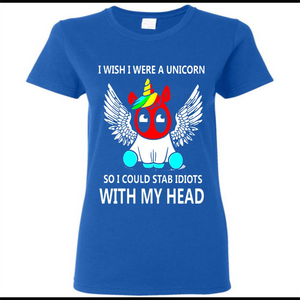 I wish I were a Unicorn soi could stab idiots with my head