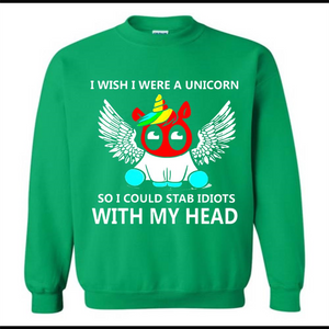 I wish I were a Unicorn soi could stab idiots with my head
