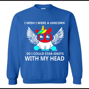I wish I were a Unicorn soi could stab idiots with my head